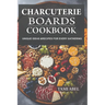 Charcuterie Boards Cookbook: Unique Ideas & Recipes For Every Gathering