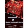 Introduction to Mining Business Projects - 2nd Edition