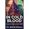 In Cold Blood: A Collection Of True Crime