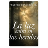 A luz entra en las heridas Softcover Wounds Are Where Light Enters