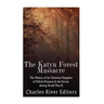 The Katyn Forest Massacre: The History of the Notorious Slaughter of Polish Prisoners by the Soviets during World War II