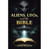 Aliens, UFOs, and the Bible