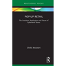 Pop-Up Retail: The Evolution, Application and Future of Ephemeral Stores