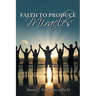 Faith to Produce Miracles