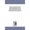 Elements of Analytical Geometry: Embracing the Equations of the Point, the Straight Line, the Conic Sections, and Surfaces of the First and Second ord