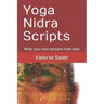 Yoga Nidra Scripts: Write your own sessions with ease