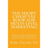 The Short Cheap Tax Book for Multi Level Marketing: 50 Things Every MLM Small Business Owner Should Know and Do - But Don't