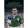 The Emerald Evertonian: The Life and Times of Peter Farrell