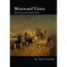 Westward Vision: The Story of the Oregon Trail