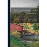 The New Puritan: New England Two Hundred Years Ago; Some Account of the Life of Robert Pike, the Puritan Who Defended the Quakers, Resi