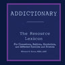 Addictionary: A Layperson's Guide to the Terms of Addiction and Recovery