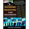 Dividend Investing For Beginners: Learn The Basics Of Dividend Investing And Strategies In 5 Days And Learn It Well