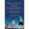 Know Power, Know Responsibility: How to Unleash the Potential of Every Child in America