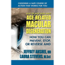 What You Must Know About Age-Related Macular Degeneration: How You Can Prevent, Stop, or Reverse AMD