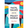 Facts, Values and the Policy World