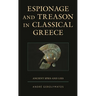 Espionage and Treason in Classical Greece: Ancient Spies and Lies