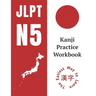 Kanji Practice Workbook: JLPT N5 Kanji Study Notebook: The Easy Way To Learn Kanji