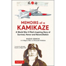 Memoirs of a Kamikaze: A World War II Pilot's Inspiring Story of Survival, Honor and Reconciliation