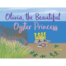 Olivia, the Beautiful Oyster Princess