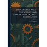 The Coconut Palm: The Science and Practice of Coconut Cultivation