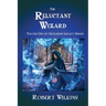 The Reluctant Wizard: Volume One of the Lokins Legacy Series