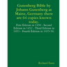 Gutenberg Bible by Johann Gutenberg at Mainz, Germany there are 64 copies known today.