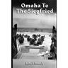 Omaha to the Siegfried