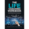 The Life Coaching Workbook: A Self-Help Book Companion