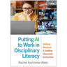 Putting AI to Work in Disciplinary Literacy: Shifting Mindsets and Guiding Classroom Instruction