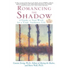 Romancing the Shadow: Break Unconscious Patterns and Create Conscious Relationships with Shadow-Work