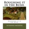 Roughing it in the Bush.