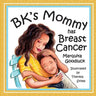 BK's Mommy has Breast Cancer: Helping Kids Understand and Cope with a Breast Cancer diagnosis: Helping Kids Understand and Cope with a Breast Cancer