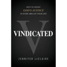 Vindicated: Keys to Seeing God's Justice in Every Area of Your Life