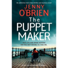 The Puppet Maker: An Addictive Irish Crime Thriller and Mystery Novel