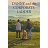 Danny and the Corporate Ladder: The story of a Good guy, a hard choice and the life that led up to it