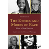 The Ethics and Mores of Race: Equality after the History of Philosophy, with a New Preface