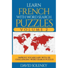 Learn French with Word Search Puzzles Volume 2: Learn French Language Vocabulary with 130 Challenging Bilingual Word Find Puzzles for All Ages