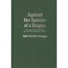 Against the Specter of a Dragon: The Campaign for American Military Preparedness, 1914-1917