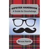 Hipster Handbook: A Guide for Douchebags: A Millenial Series
