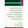 Applications of the Unified Protocols for Transdiagnostic Treatment of Emotional Disorders in Children and Adolescents
