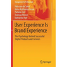 User Experience Is Brand Experience: The Psychology Behind Successful Digital Products and Services