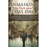 Unmasking the Truth about That Day!: A thought-provoking and scriptural examination of the most difficult and controversial topics in the book of Reve