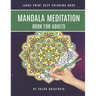 Mandala Meditation Book For Adults Large Print Deep Coloring Book: For Mindfullness, Relaxation, and Stress Relief