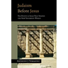 Judaism Before Jesus: The Ideas and Events That Shaped the New Testament World