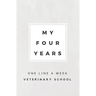My Four Years: One Line A Week Veterinary School: Vet School Memory Book