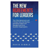 The New Agreements For Leaders: The 4 New Agreements and 7 Simple Tools that Develop Emerging Leaders and Managers and Grow Excellent Organizations