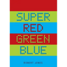 Super Red Green Blue