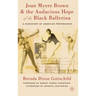 Joan Myers Brown & the Audacious Hope of the Black Ballerina: A Biohistory of American Performance