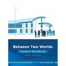 Between Two Worlds Student Workbook: Basic Edition