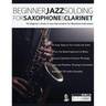 Beginner Jazz Soloing for Saxophone & Clarinet